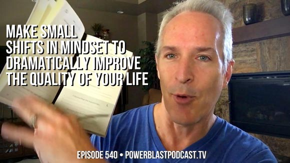 Make-Small-Shifts-In-Mindset-to-Dramatically-Improve-the-Quality-of-Your-Life