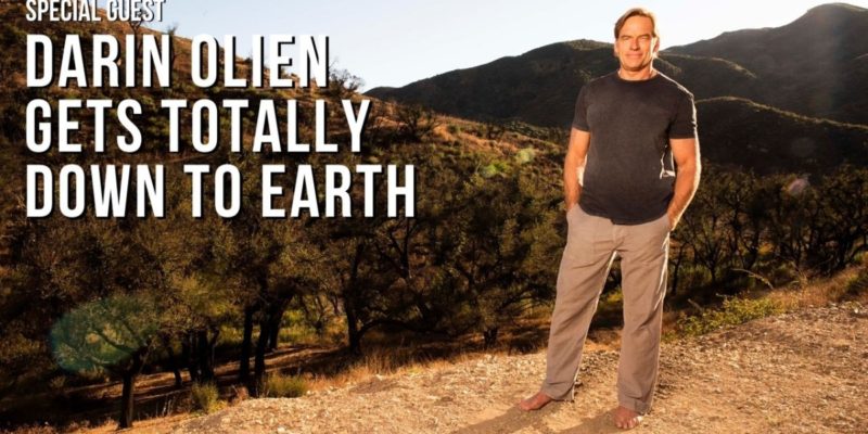 Darin Olien Gets Totally Down To Earth