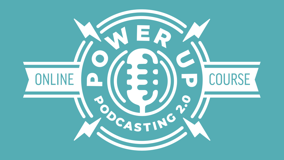 Power Up Podcasting